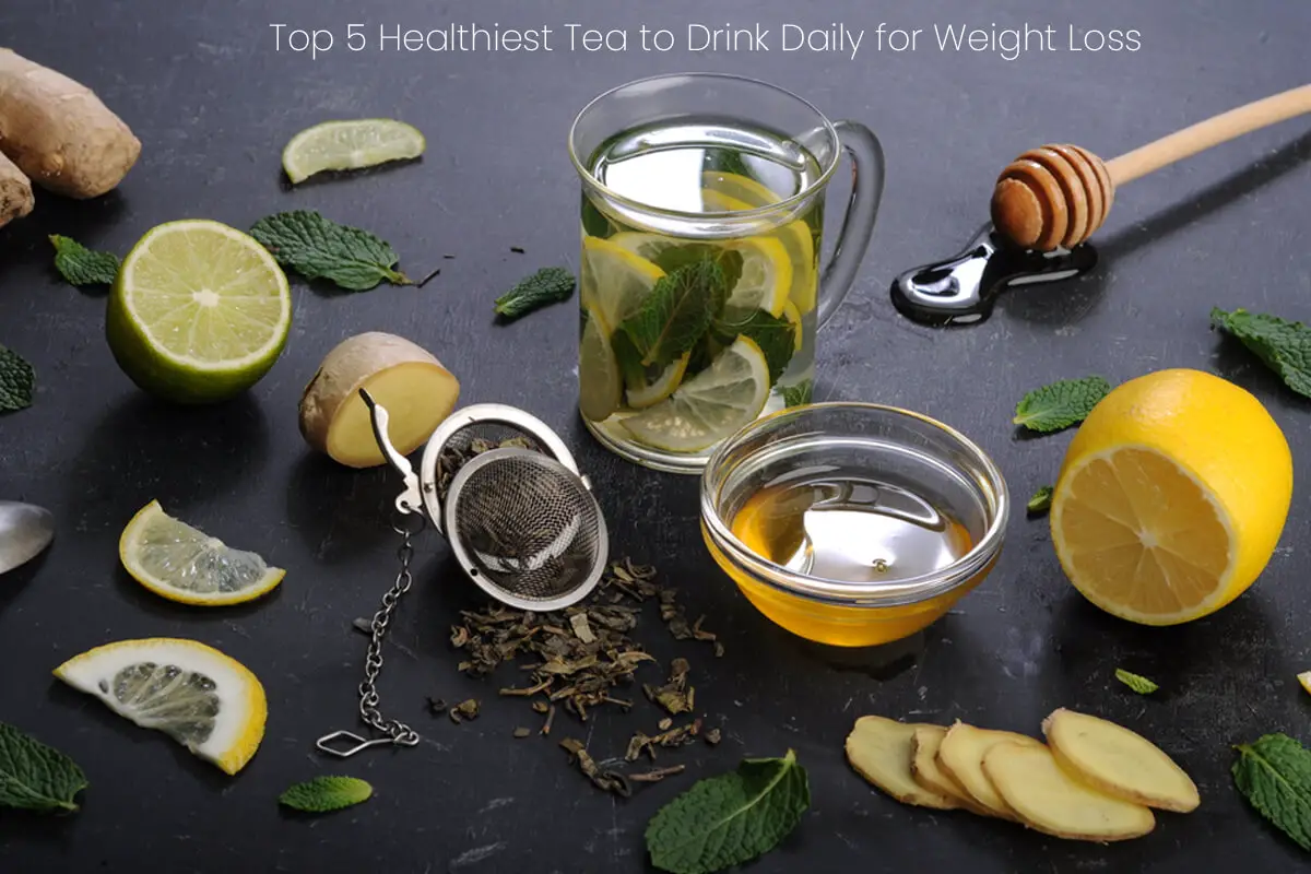 Top 5 Healthiest Tea to Drink Daily for Weight Management 