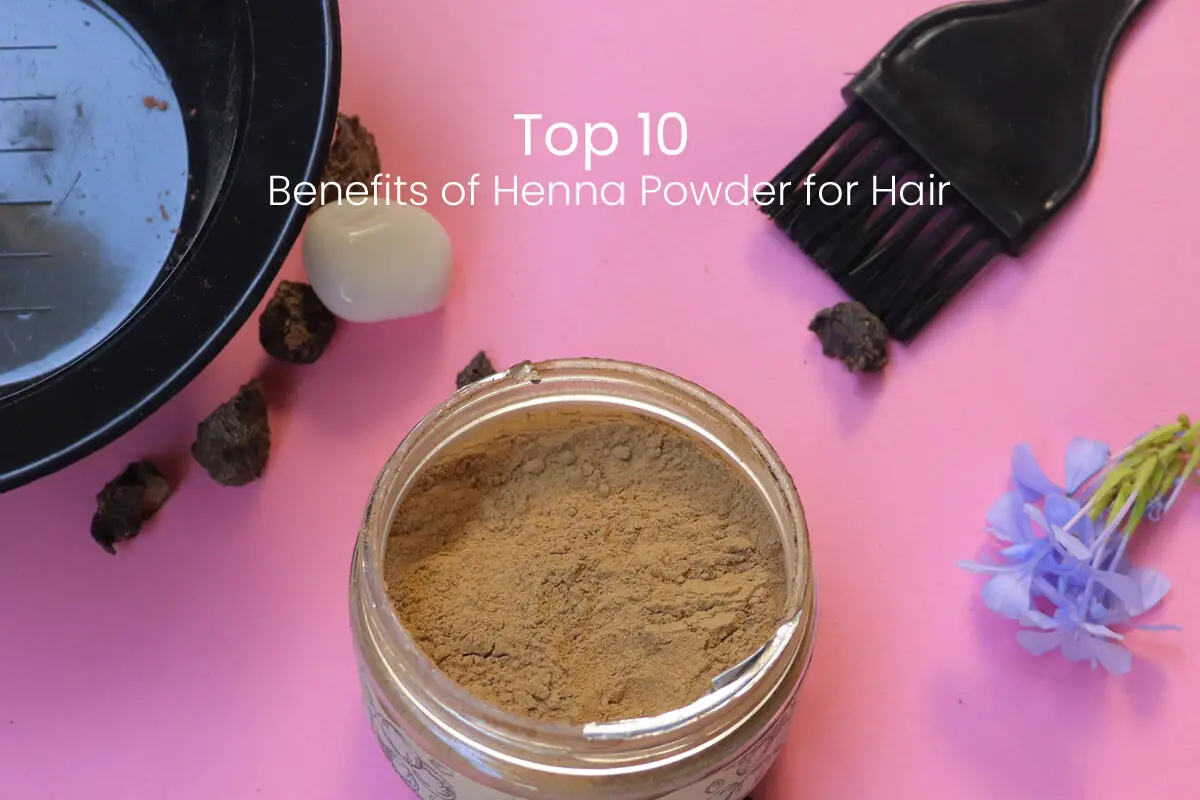 Top 10 Benefits of Henna Powder for Hair