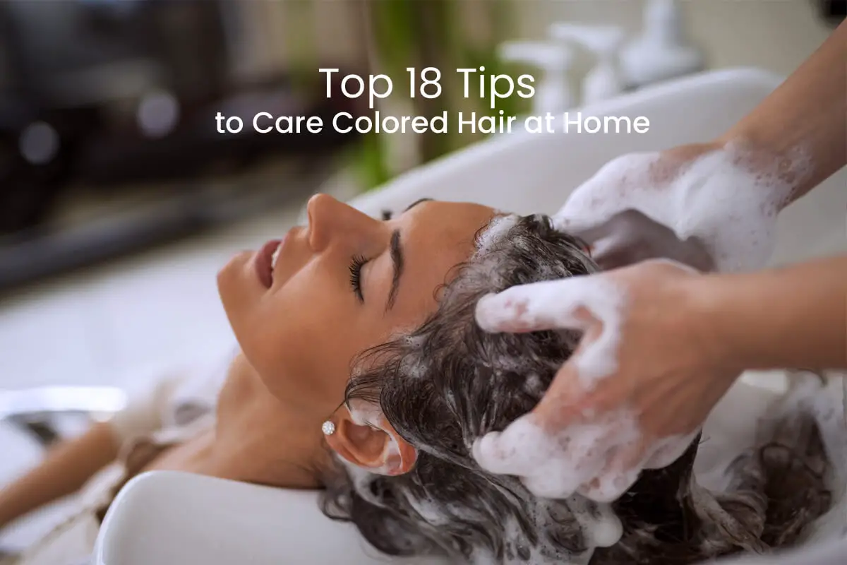 Top 18 Tips to Care Colored Hair at Home