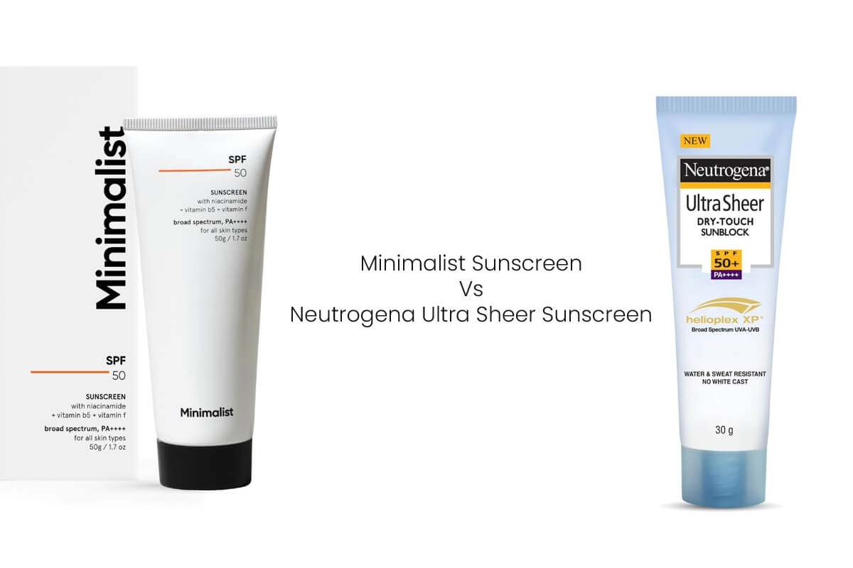 Minimalist Sunscreen SPF 50  Vs Neutrogena Ultra Sheer Sunscreen SPF 50